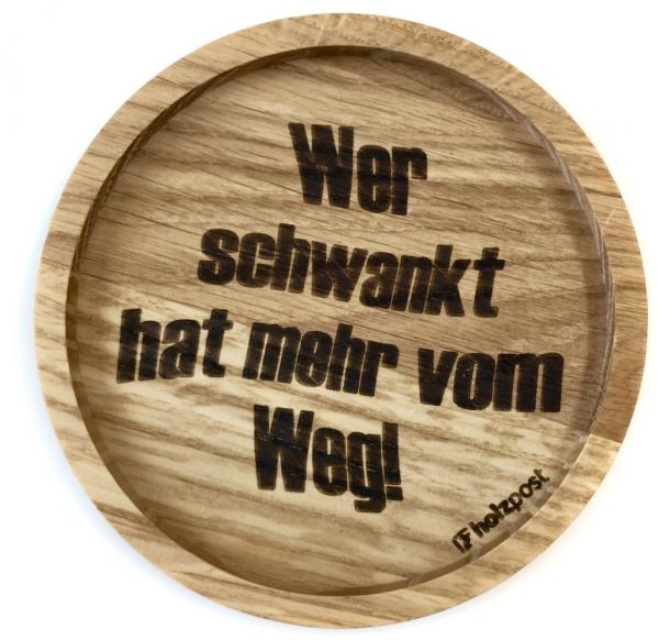 Holzpost® Untersetzer Wer schwankt hat mehr vom Weg