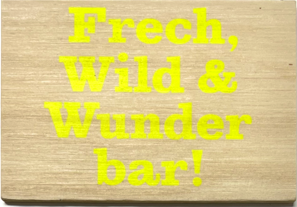 Holzpost® Magnet Frech, Wild & Wunderbar