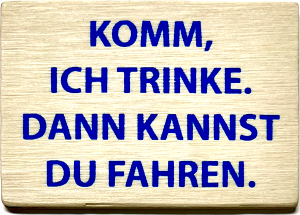 Holzpost® Magnet Komm, ich trinke...