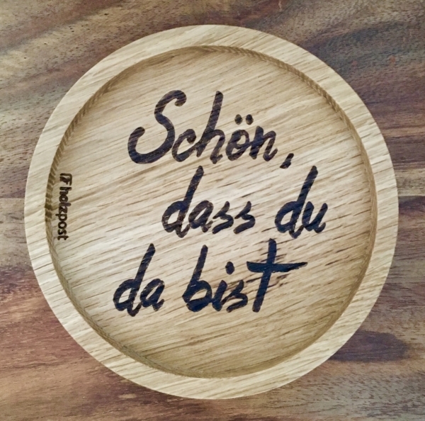 Holzpost® Untersetzer Schön, dass du da bist