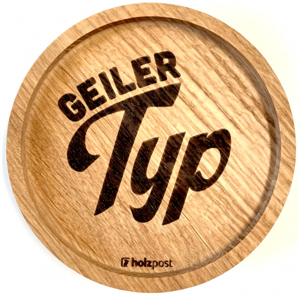 Holzpost® Untersetzer Geiler Typ