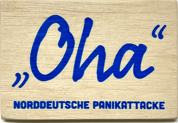 Holzpost® Magnet Oha - norddeutsche Panikattacke