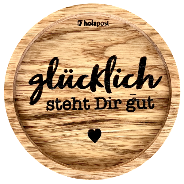 Holzpost® Untersetzer Glücklich steht dir gut